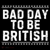 Bad Day To Be British Funny 4th Of July Performance Shirt