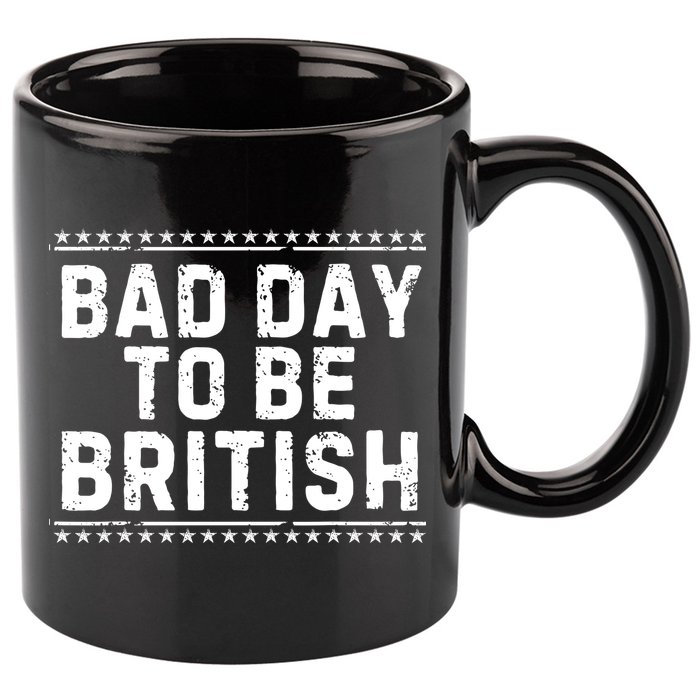 Bad Day To Be British Funny 4th Of July 11oz C Handle Ceramic Mug