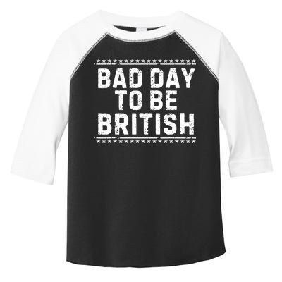 Bad Day To Be British Funny 4th Of July Toddler Fine Jersey T-Shirt