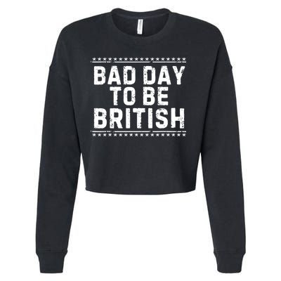 Bad Day To Be British Funny 4th Of July Cropped Pullover Crew