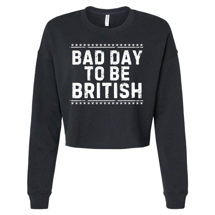 Bad Day To Be British Funny 4th Of July Cropped Pullover Crew
