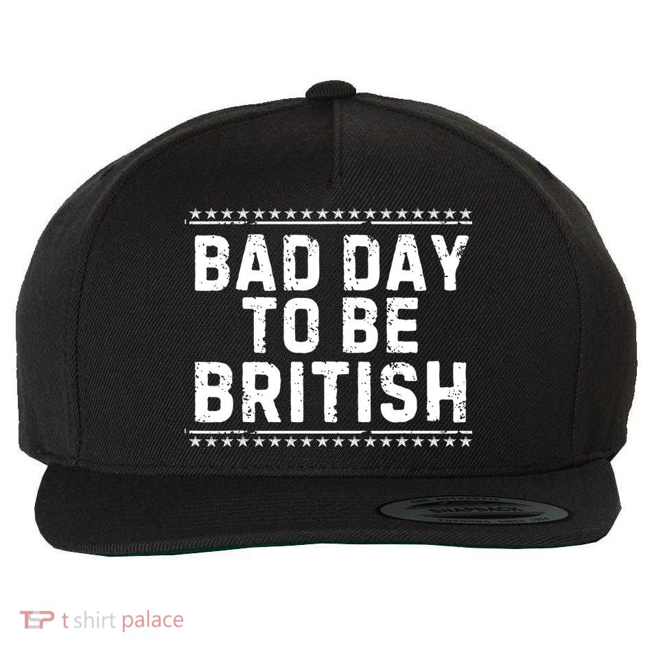 Bad Day To Be British Funny 4th Of July Wool Snapback Cap