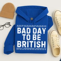 Bad Day To Be British Funny 4th Of July Hoodie