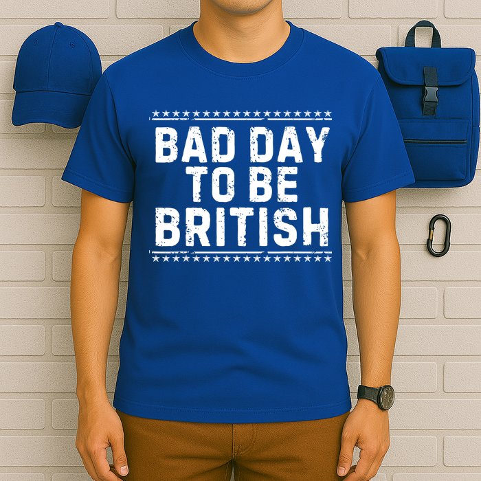Bad Day To Be British Funny 4th Of July T-Shirt