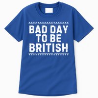 Bad Day To Be British Funny 4th Of July Tall T-Shirt