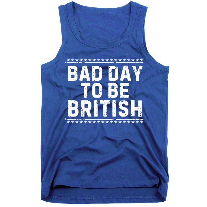 Bad Day To Be British Funny 4th Of July Tank Top