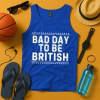 Bad Day To Be British Funny 4th Of July Tank Top