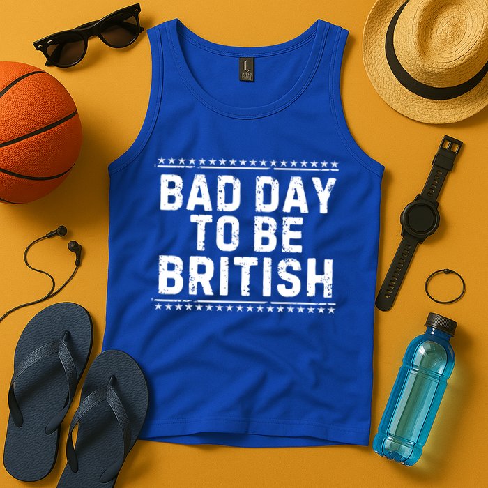 Bad Day To Be British Funny 4th Of July Tank Top