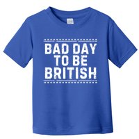 Bad Day To Be British Funny 4th Of July Toddler T-Shirt