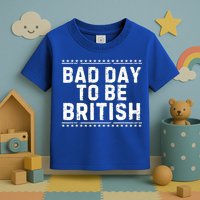 Bad Day To Be British Funny 4th Of July Toddler T-Shirt