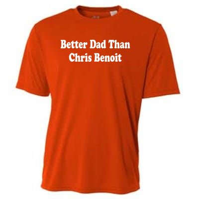 Better Dad Than Chris Benoit Cooling Performance Crew T-Shirt