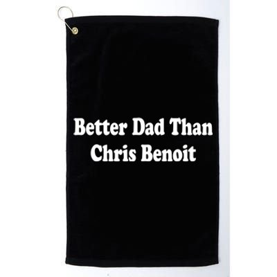 Better Dad Than Chris Benoit Platinum Collection Golf Towel