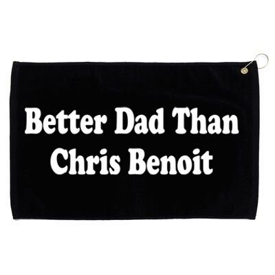 Better Dad Than Chris Benoit Grommeted Golf Towel