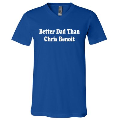 Better Dad Than Chris Benoit V-Neck T-Shirt