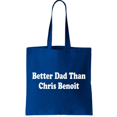 Better Dad Than Chris Benoit Tote Bag