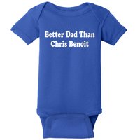 Better Dad Than Chris Benoit Baby Bodysuit