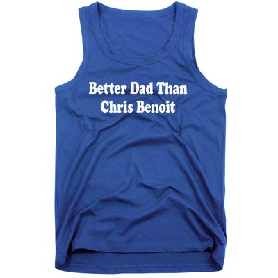 Better Dad Than Chris Benoit Tank Top