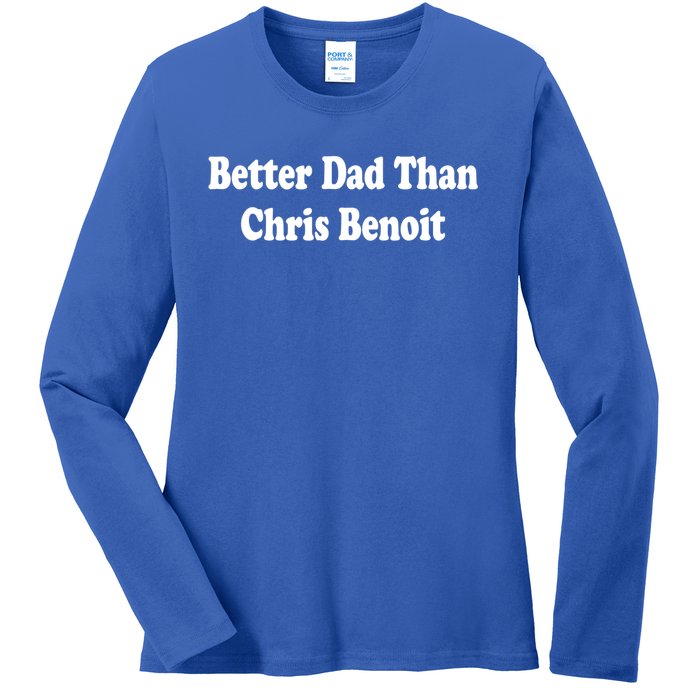 Better Dad Than Chris Benoit Ladies Long Sleeve Shirt