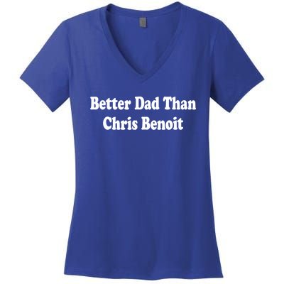 Better Dad Than Chris Benoit Women's V-Neck T-Shirt