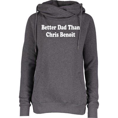 Better Dad Than Chris Benoit Womens Funnel Neck Pullover Hood