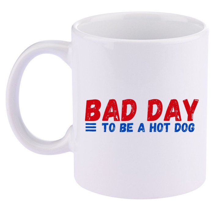 Bad Day To Be A Hot Dog 11oz C Handle Ceramic Mug