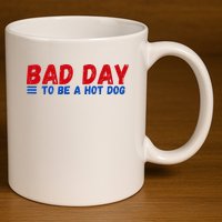 Bad Day To Be A Hot Dog 11oz C Handle Ceramic Mug