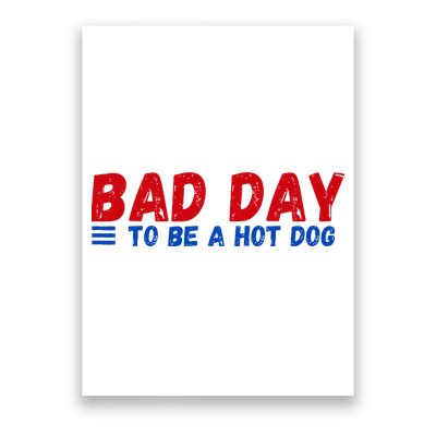 Bad Day To Be A Hot Dog Poster