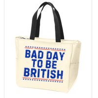 Bad Day To Be British Funny 4th Of July Zip Tote Bag