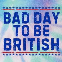 Bad Day To Be British Funny 4th Of July Legacy Tie Dye Trucker Hat