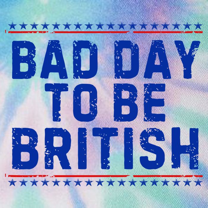 Bad Day To Be British Funny 4th Of July Legacy Tie Dye Trucker Hat