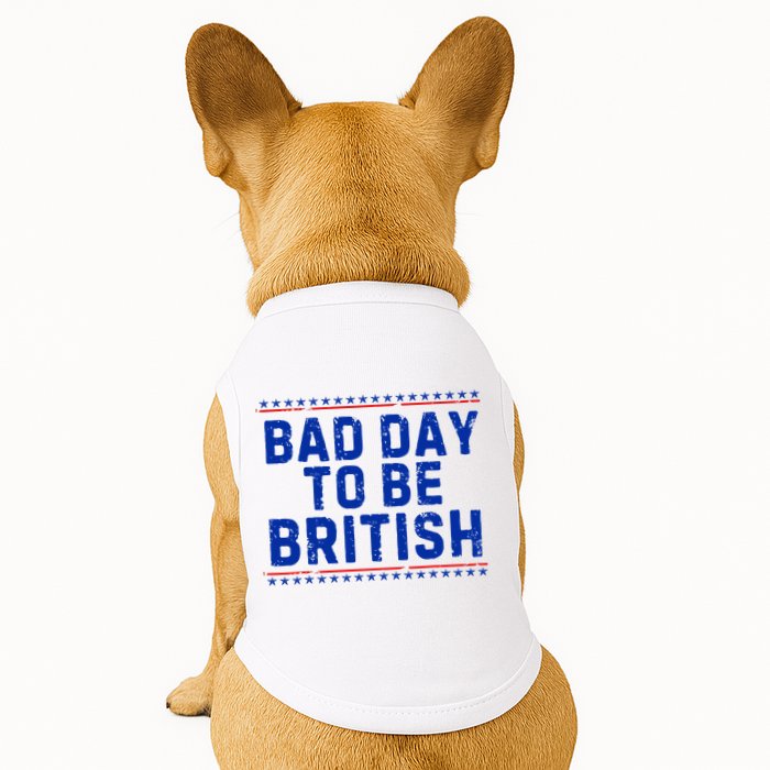 Bad Day To Be British Funny 4th Of July Doggie Tank