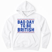 Bad Day To Be British Funny 4th Of July Hoodie