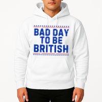 Bad Day To Be British Funny 4th Of July Hoodie