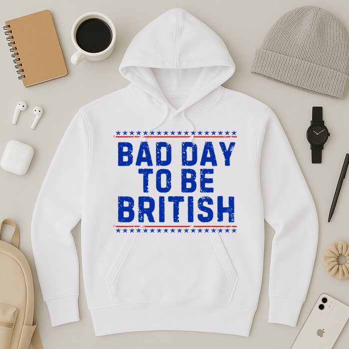 Bad Day To Be British Funny 4th Of July Hoodie