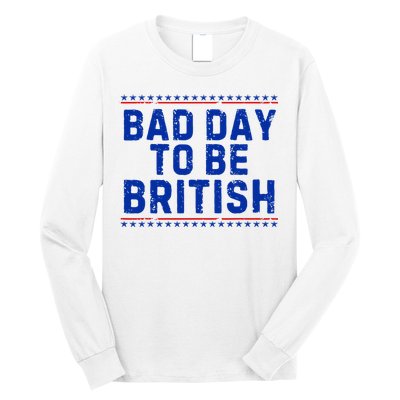 Bad Day To Be British Funny 4th Of July Long Sleeve Shirt