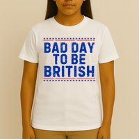 Bad Day To Be British Funny 4th Of July T-Shirt