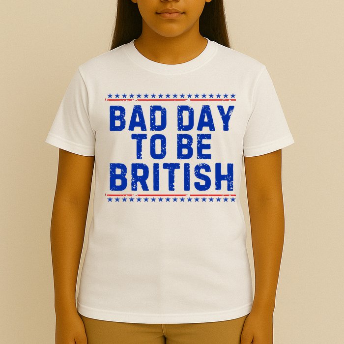 Bad Day To Be British Funny 4th Of July T-Shirt