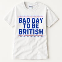 Bad Day To Be British Funny 4th Of July Tall T-Shirt