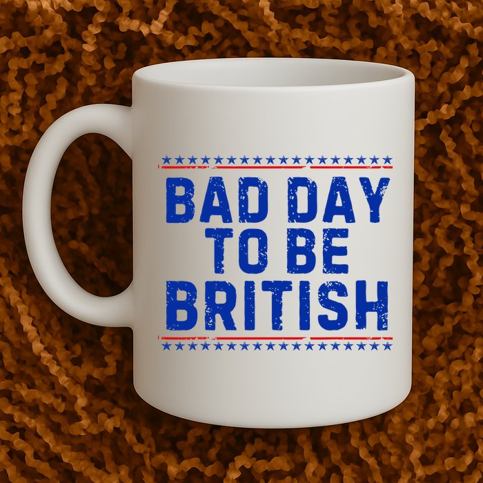 Bad Day To Be British Funny 4th Of July Mug