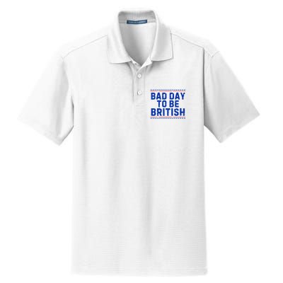 Bad Day To Be British Funny 4th Of July Dry Zone Grid Polo