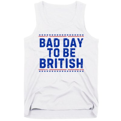 Bad Day To Be British Funny 4th Of July Tank Top