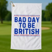 Bad Day To Be British Funny 4th Of July Golf Towel