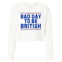 Bad Day To Be British Funny 4th Of July Cropped Pullover Crew
