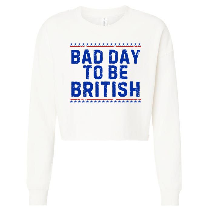 Bad Day To Be British Funny 4th Of July Cropped Pullover Crew