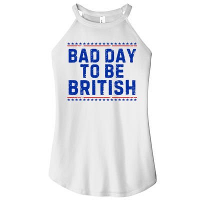 Bad Day To Be British Funny 4th Of July Women's Perfect Tri Rocker Tank