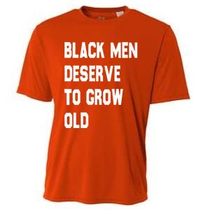 Black Deserve To Grow Old Funny Gift Black History Month Gift Cooling Performance Crew T-Shirt