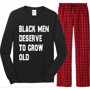 Black Deserve To Grow Old Funny Gift Black History Month Gift Long Sleeve Pajama Set