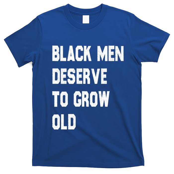 Black Deserve To Grow Old Funny Gift Black History Month Gift T-Shirt