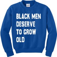 Black Deserve To Grow Old Funny Gift Black History Month Gift Kids Sweatshirt