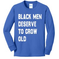 Black Deserve To Grow Old Funny Gift Black History Month Gift Kids Long Sleeve Shirt